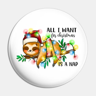 All I Want For Christmas is a Nap Sloth Pin