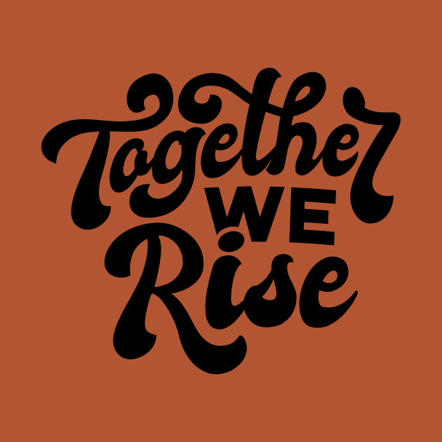 Together we rise design, Inspirational artwork, Black lives matter, Motivational, Equal rights, Human rights by The Wondermoon