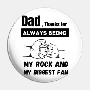 Father's Day - Thanking Dad for Always Being Our Rock and Biggest Fan Pin