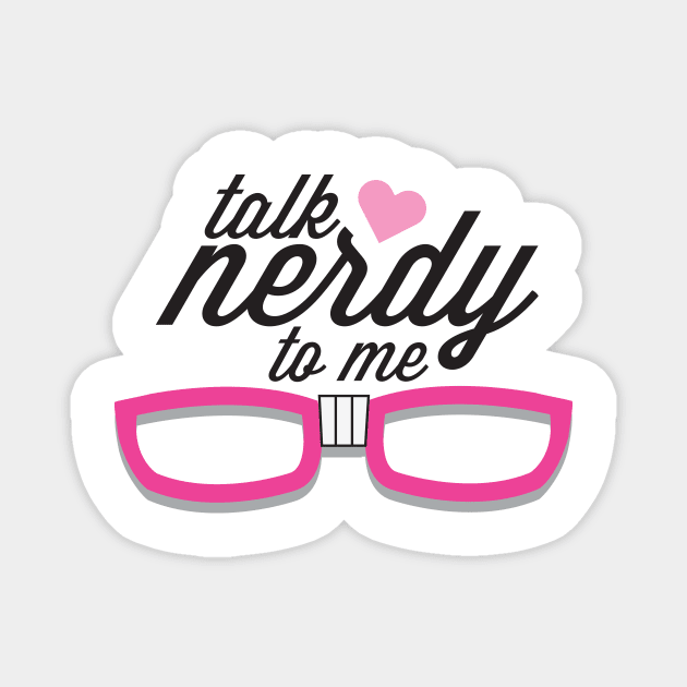 Talk Nerdy Magnet by thedysfunctionalbutterfly