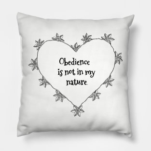 Obedience is not in my nature rose heart black and white Pillow