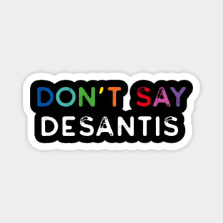 Don't Say Desantis, Florida Don't Say Gay Politics Liberal Distressed Magnet