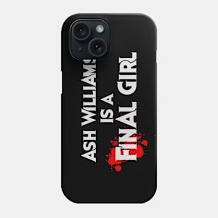 Ash Williams is a FINAL GIRL Phone Case