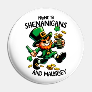 St Patrick's Day - Prone To Shenanigans and Malarkey Pin