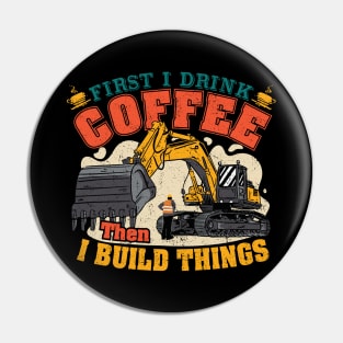 First I Drink Coffee Then I Build Things Pin