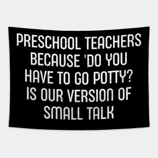 Preschool teachers Because 'Do you have to go potty?' Tapestry