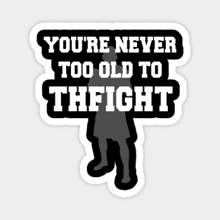 You're Never Too Old to Thfight Heavyweight Boxing Magnet