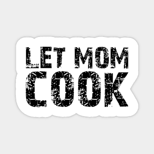 let mom cook Magnet