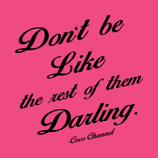 Don't be like the rest of them Darling T-Shirt