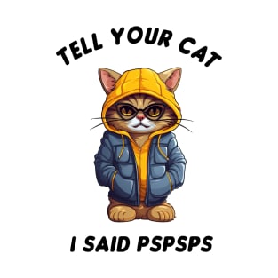 Tell Your Cat PsPsPs T-Shirt