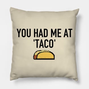 You had me at 'taco' Pillow