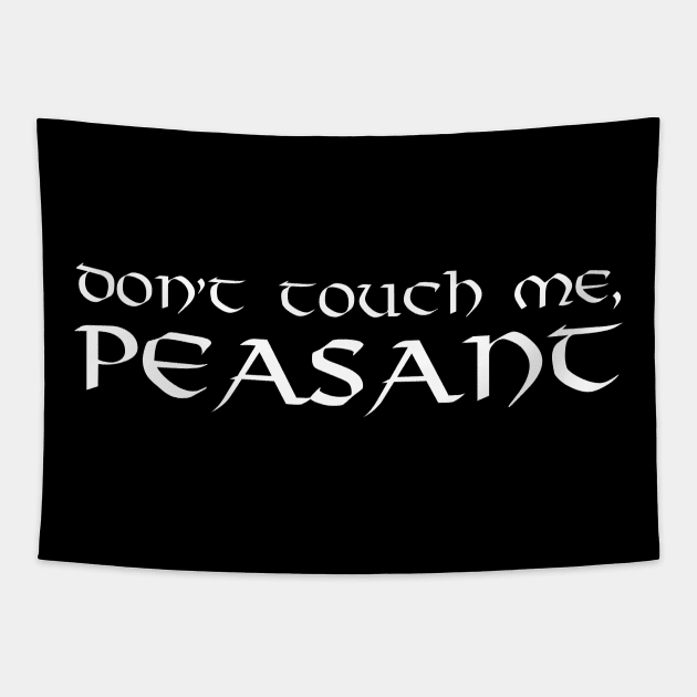 Funny Medieval Renaissance Norse - Don't Touch Me Peasant Tapestry by Styr Designs