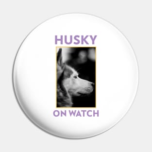 Husky On Watch Pin