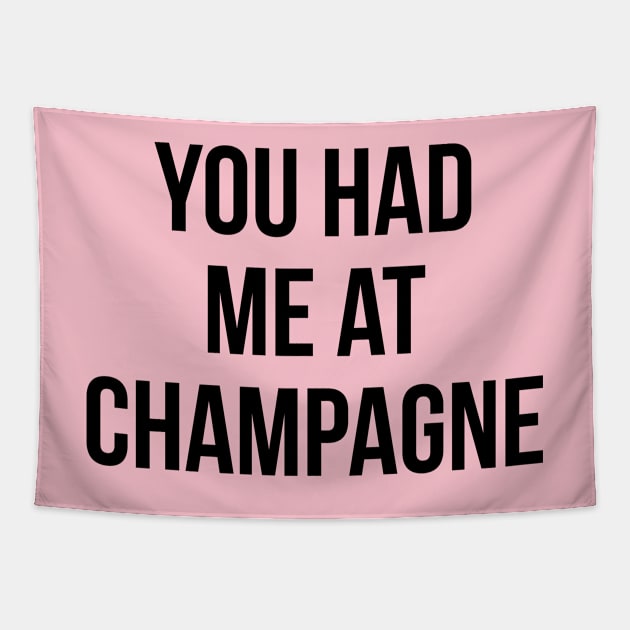 You Had Me At Champagne Funny Drinking Quote Tapestry by adelinachiriac
