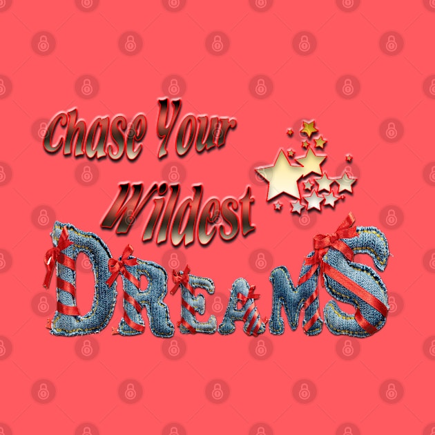 Chase your wildest dreams by Just Kidding by Nadine May