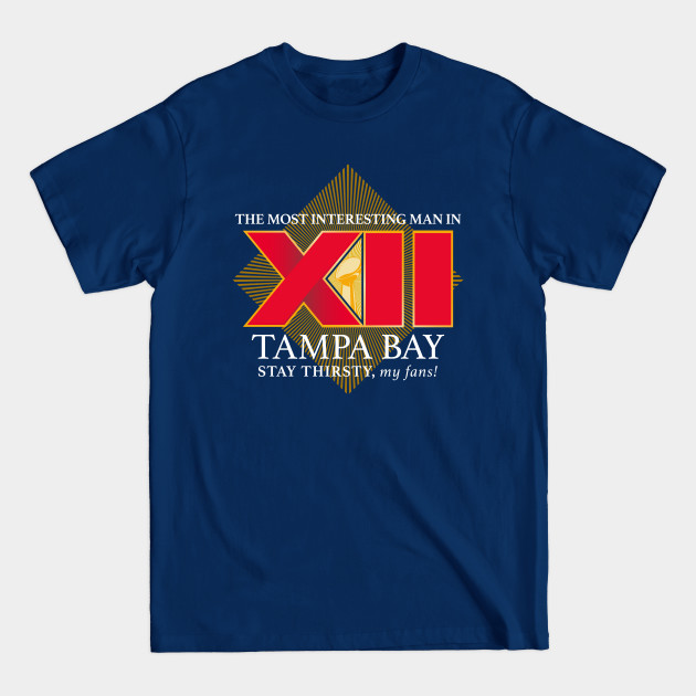 Most Interesting Man in Tampa Bay - Tom Brady - T-Shirt Most Interesting Man in Tampa Bay - Tom Brady - T-Shirt