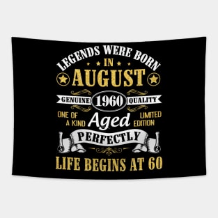 Legends Were Born In August 1960 Genuine Quality Aged Perfectly Life Begins At 60 Years Old Birthday Tapestry