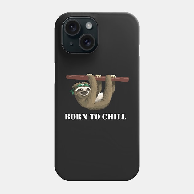 Born to Chill -- Sloth Edition Phone Case by CeeGunn