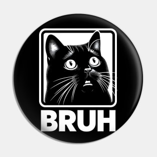 Bruh Funny Meme Cat Pin