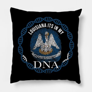 Louisiana Its In My DNA - Louisianian Flag - Gift for Louisianian From Louisiana Pillow