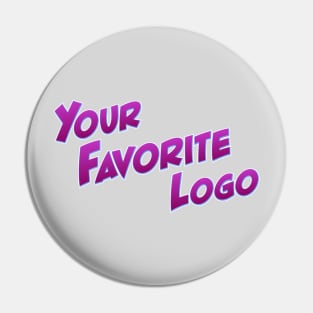 Your Favorite Logo Pin