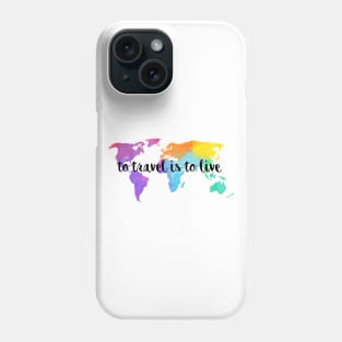 To Travel Is To Live Phone Case