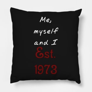 Me, Myself and I - Established 1973 Pillow