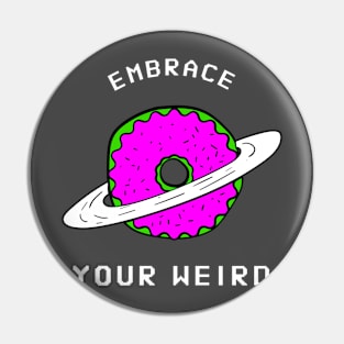 Embrace Your Weird Pin