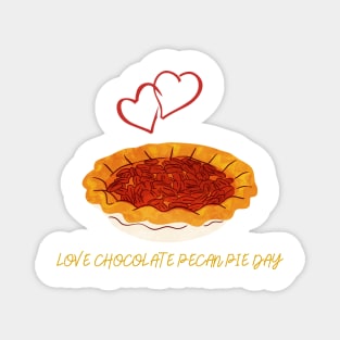 Love Chocolate Pecan Pie Day Magnet