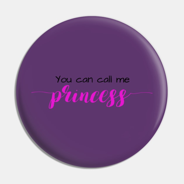 You Can Call Me Princess Pin by winsteadwandering