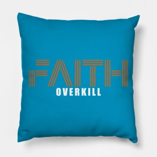 faith overkill Pillow