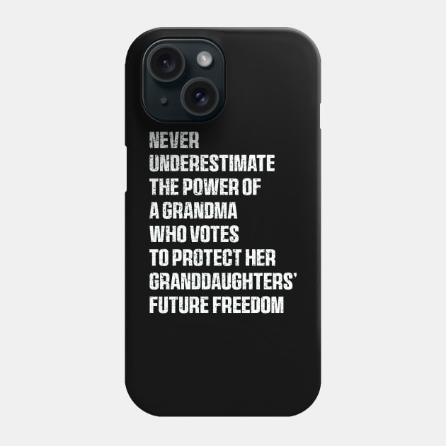 Never Underestimate The Power Of A Grandma Who Votes To Protect Her Granddaughters' Future Freedom Phone Case by QuortaDira