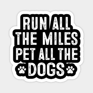 Run All The Miles Pet All The Dogs Runner Pet Lover Magnet