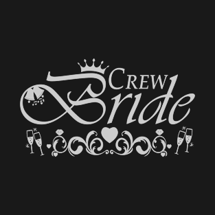 Crew Bride - bachelorette party, (gray) T-Shirt