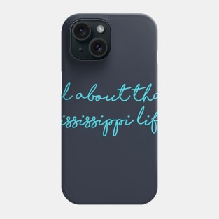 Mississippi Life Phone Case