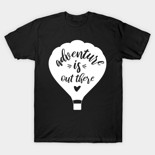 Discover Adventure Is Out There - Hot Air Balloon - T-Shirt