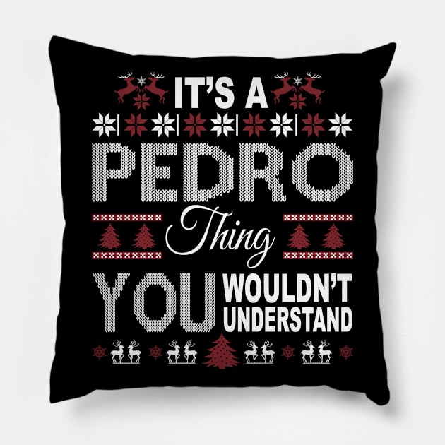 It's PEDRO Thing You Wouldn't Understand Xmas Family Name Pillow by Salimkaxdew