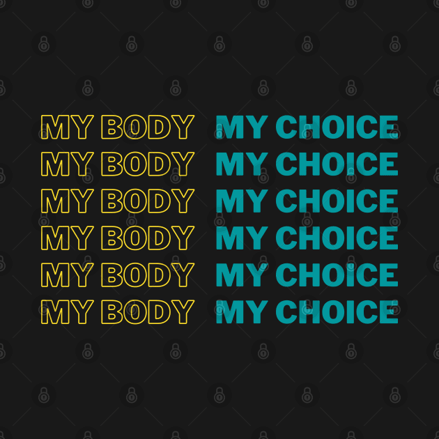 My Body My Choice by Plush Tee