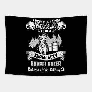 I never Dreamed i'd grow up to be a super cool Barrel racer Tapestry