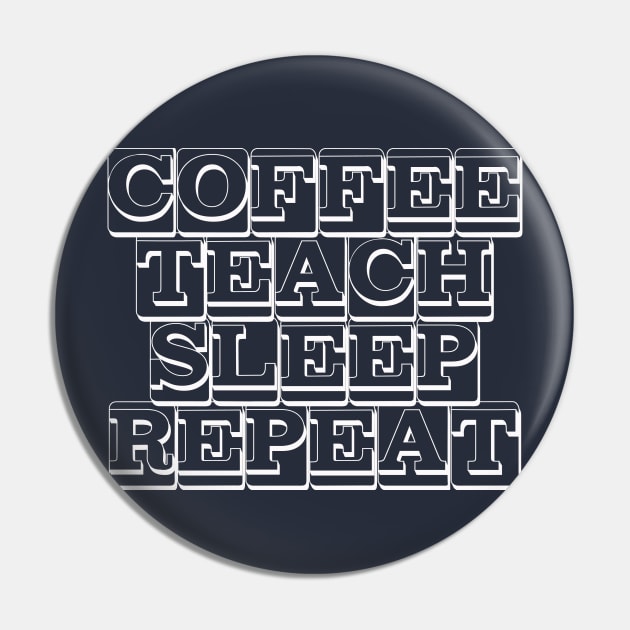 Coffee Teach Sleep Repeat Pin by Homeschool Helper