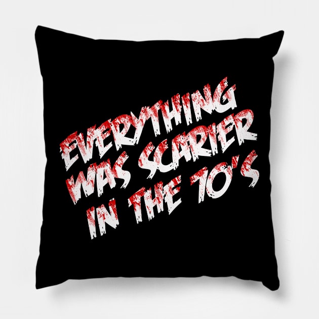 Everything was Scarier in the 70's Pillow by ParanormalSideshow