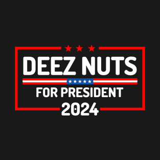 deez nuts 2024 For President T-Shirt