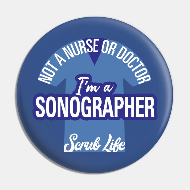 I'm A Sonographer, Not a Nurse or Doctor Pin by LaughingCoyote