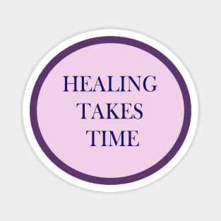 Healing Takes Time Magnet