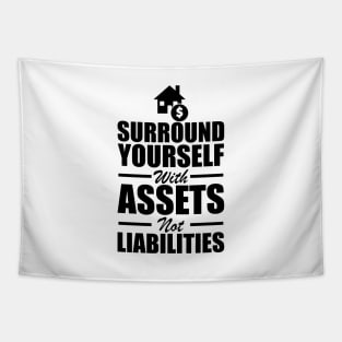 Real Estate - Surround yourself with assets not liabilities Tapestry