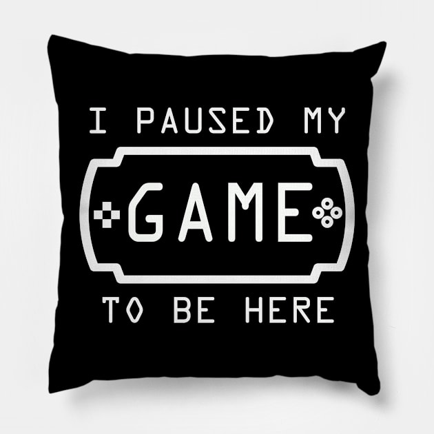 I Paused My Game To Be Here | Arcade Retro Gamer T-Shirt Pillow by MerchMadness