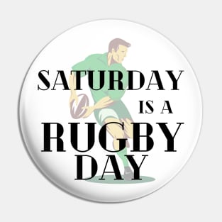 Saturday is a Rugby Day Pin