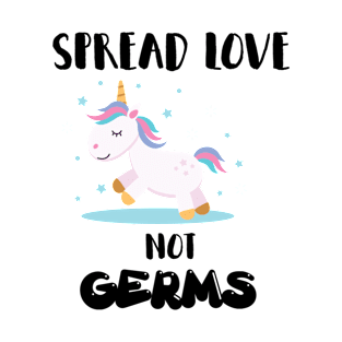 Spread Love Not Germs Unicorn T-Shirt