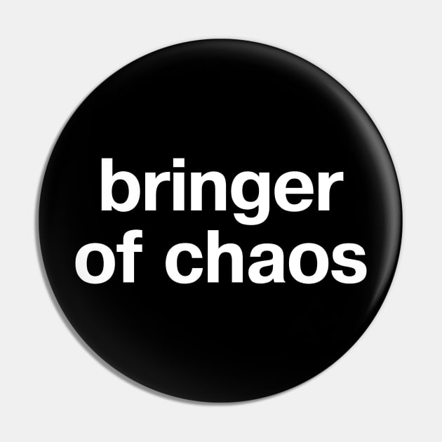 "bringer of chaos" in plain white letters - hopefully chaotic good (or at least neutral) Pin by TheBestWords