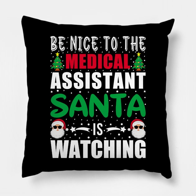 Be Nice To The medical assistant Santa is Watching christmas Pillow by loveshop